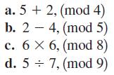 a. 5 + 2, (mod 4) b. 2-4, (mod 5) c. 6x6, (mod 8) d. 57, (mod 9)