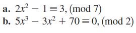 a. 2x 13, (mod 7) b. 5x 3x + 70=0, (mod 2) -