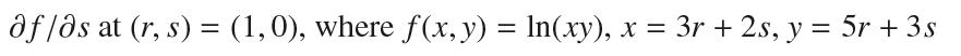 af /as at (r, s) = (1,0), where f(x, y) = ln(xy), x = 3r + 2s, y = 5r+ 3s