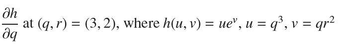h at (q, r) = (3, 2), where h(u, v) = ue', u = q, v = qr