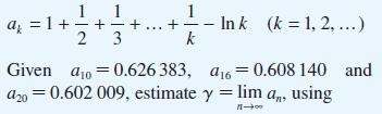 ak = 1 + 2 + 1 3 + 1 k - Ink (k = 1, 2, ...) Given a0.626 383, a20= 0.602 009, estimate y = lim a,, using M-*