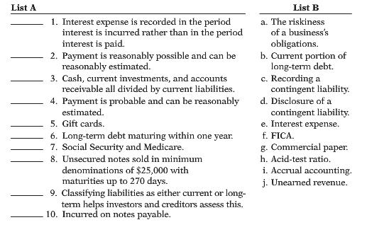 List A 1. Interest expense is recorded in the period interest is incurred rather than in the period interest