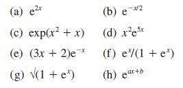 (a) e (c) exp(x + x) (e) (3x + 2)e* (g) (1 + e) (b) e 2 (d) xex (f) e/(1+ e) (h) ex+b