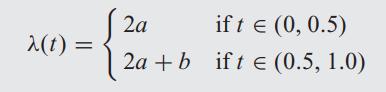 (t) = 2a ift  (0, 0.5) 2a + b ifte (0.5, 1.0)