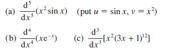 (a) d dxs (x sin x) (put u = sinx, v = x) d dx(3x + 1)] (b) (re ) d4 d.x4