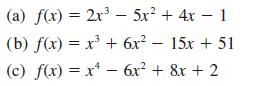 (a) f(x) = 2x5x + 4x1 (b) f(x) = x + 6x - 15x + 51 (c) f(x) = x - 6x + 8x + 2