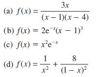3x (x - 1)(x-4) (b) f(x) = 2e (x - 1) (c) f(x) = xe-* (d) f(x)= (a) f(x) = - x + 8 (1-x)