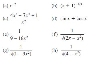 (a) x  (c) 4x - 7x +1 x (g) 1 9 - 16x (e)- 1 (1-9x) (b) (x + 1)-1/3 (d) sin x + cos x (f) (h) 1 (2x - x) 1