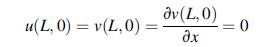 u(L, 0) = v(L,0) = av(L,0)  = 0