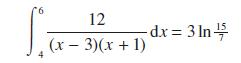 6 12 (x  3)(x + 1) - - dx = 3 In /5 15