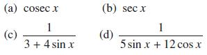 (a) cosec x 1 3 + 4 sin x (c) (b) sec x (d) 1 5 sin x + 12 cos x