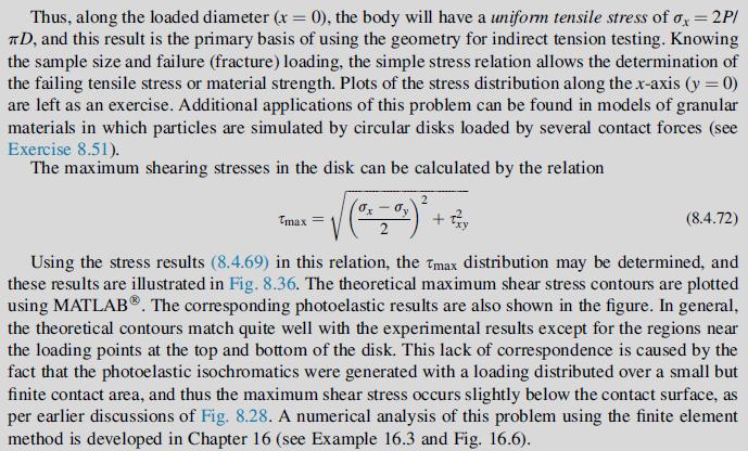 Thus, along the loaded diameter (x = 0), the body will have a uniform tensile stress of ox=2P/ TD, and this