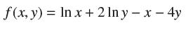 f(x, y) = ln x + 2lny - x - 4y