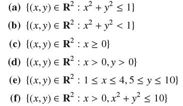 (a) {(x, y) = R: x + y  1} (b) {(x, y) = R: x + y <1} (c) {(x, y) = R: x  0} (d) {(x, y) = R: x > 0,y> 0} (e)
