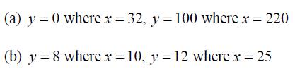 (a) y = 0 where x = 32, y = 100 where x = 220 (b) y = 8 where x = 10, y = 12 where x = 25