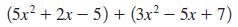 (5x + 2x-5) + (3x - 5x+7)