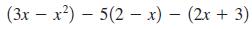 (3x - x) 5(2-x) - (2x + 3) -