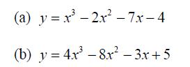 (a) y = x 2x - 7x-4 (b) y = 4x8x-3x+5