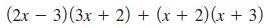(2x - 3) (3x + 2) + (x + 2) (x + 3)