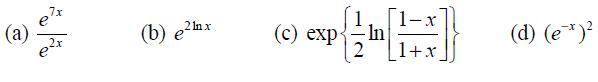(a) ex 2 ln (b) ehx (c) exp - In 1-x 1+x (d) (e-*)