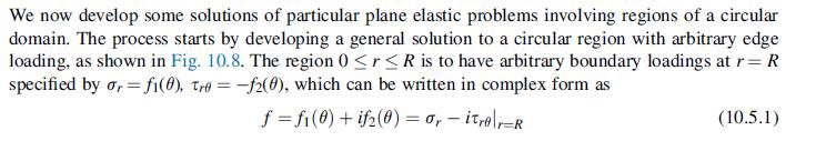 We now develop some solutions of particular plane elastic problems involving regions of a circular domain.
