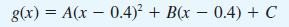 g(x) = A(x 0.4) + B(x - 0.4) + C -