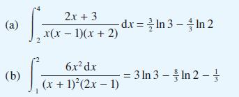 (a) (b) S.  2 S 2x + 3 - dx =In 3 - In 2 x(x  1)(x + 2) 6x dx (x + 1)(2x - 1) = 3 In 3 - In 2 -