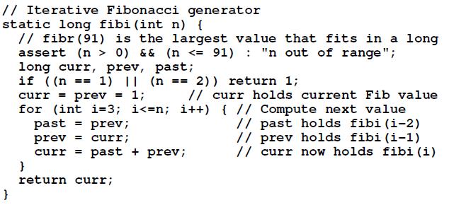 // Iterative Fibonacci generator static long fibi (int n) { // fibr (91) is the largest value that fits in a