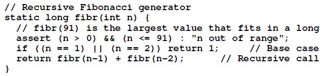 // Recursive Fibonacci generator static long fibr (int n) { // fibr (91) is the largest value that fits in a