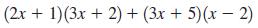(2x + 1)(3x + 2) + (3x + 5)(x-2)