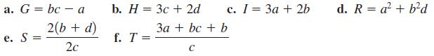 a. G = bc - a e. S= 2(b + d) 2c b. H = 3c + 2d f. T= c. I = 3a + 2b 3a + bc + b C d. R = a + bd