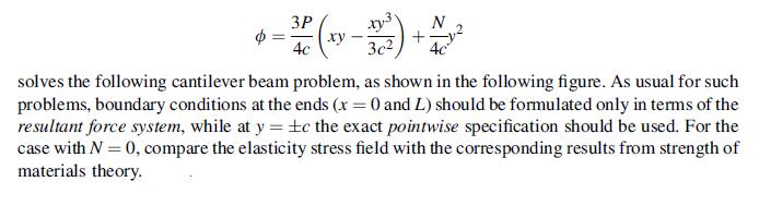 3P 4c (xy- xy N + 3c solves the following cantilever beam problem, as shown in the following figure. As usual