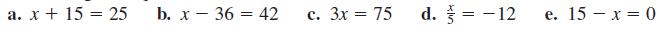 a. x + 15 = 25 b. x 36 42 = c. 3x = 75 d. = -12 e. 15 x = 0
