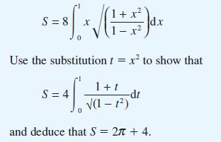 5=8 ( * /(1+) dx S X - Use the substitution t = x to show that S=4f" = 1 + t (1-1) -dt and deduce that S = 2