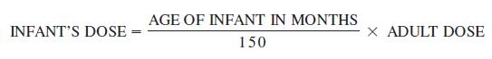 INFANT'S DOSE = AGE OF INFANT IN MONTHS 150 X ADULT DOSE