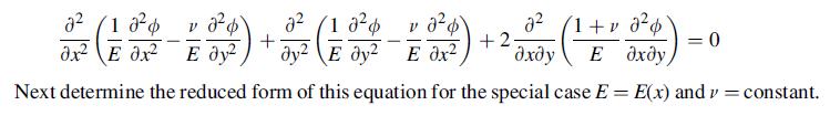 (0 001) 20 v  dy2 E dy2 E 3x +2 2 xy 1 + va E axdy, = 0 Next determine the reduced form of this equation for