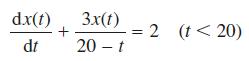 dx(t) dt + 3x(t) 20 - t = 2 (t <20)