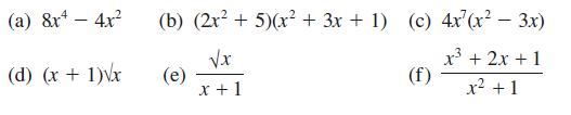 (a) 8x4 - 4x (d) (x + 1)x (b) (2x + 5)(x + 3x + 1) (c) 4x(x  3x) - (e) x x + 1 (f) x + 2x + 1 x + 1