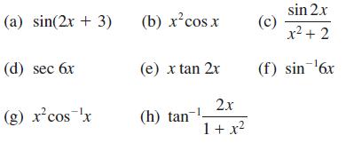 (a) sin(2x + 3) (d) sec 6x (g) xcos x (b) x cos x (e) x tan 2x (h) tan 2x 1 + x sin 2x x + 2 (f) sin 6x (c)