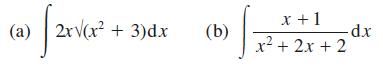 (a) 2x(x + 3)dx a)  2x(x. (b) S x + 1 x + 2x + 2 dx