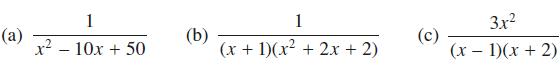 (a) 1 x - 10x + 50 (b) 1 (x + 1)(x + 2x +2) (c) 3x (x - 1)(x + 2)