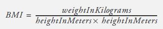 BMI weightIn Kilograms heightInMeters x heightInMeters