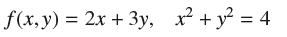 f(x, y) = 2x + 3y, x + y = 4