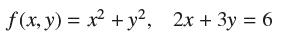 f(x, y) = x + y, 2x + 3y = 6
