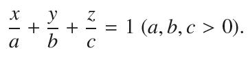X a + y b + Z  = 1 (a,b,c > 0).