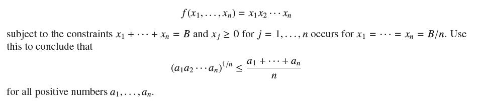 subject to the constraints x + this to conclude that f(x,...,xn) = X1 X2 Xn for all positive numbers a,...,