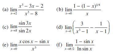 (a) lim x 3x-2 x-8 sin 3x * sin 2x (c) lim- x cos x - sin x x (e) lim- x-0 (b) lim (d) lim 1- (1 -x)/4 3 xx-1
