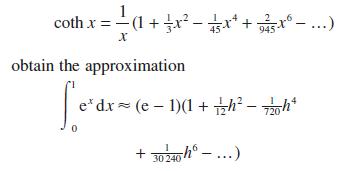 coth x = (1+ x-3x + 4x - ...) 945 X obtain the approximation Led 0 e dx (e - 1)(1+zh h 720 +30 240 h - ...)