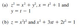 (a) z = x + y x = f + 1 and y = t - 1 (b) z = xt and x + 3x + 2t = 1