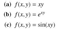 (a) f(x,y) = xy (b) f(x, y) = exy (c) f(x, y) = sin(xy)